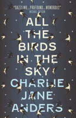Charlie Jane Anders - All the Birds in the Sky - 9781785650550 - V9781785650550
