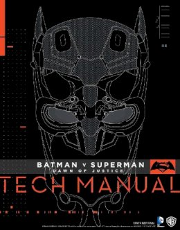 Adam Newell - Batman V Superman: Dawn Of Justice: Tech Manual - 9781785650604 - V9781785650604