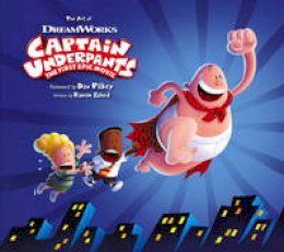 Ramin Zahed - The Art of Captain Underpants: The First Epic Movie - 9781785652905 - V9781785652905