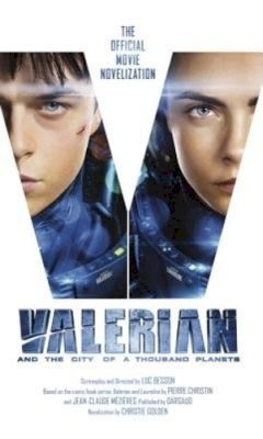 Christie Golden - Valerian and the City of a Thousand Planets: The Official Movie Novelization - 9781785653841 - V9781785653841