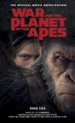Greg Cox - War for the Planet of the Apes: Official Movie Novelization - 9781785654749 - V9781785654749