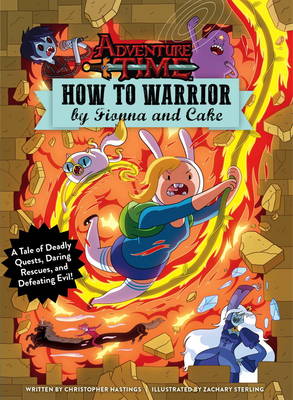 Christopher Hastings - Adventure Time - How to Warrior by Fionna and Cake - 9781785655906 - V9781785655906