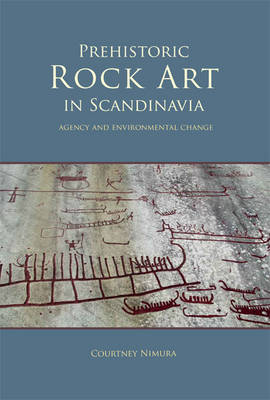 Courtney Nimura - Prehistoric Rock Art in Scandinavia - 9781785701191 - V9781785701191