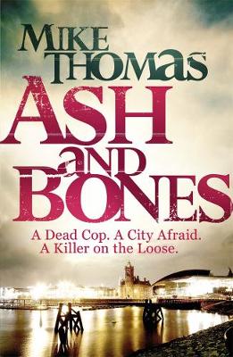 Mike Thomas - Ash and Bones: A Dead Cop. A City Afraid. A Killer on the Loose. - 9781785760624 - V9781785760624