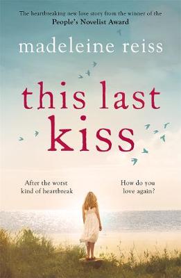 Reiss, Madeleine - This Last Kiss: You Can't Run from True Love for Ever - 9781785761546 - V9781785761546
