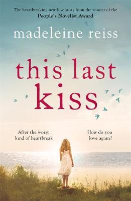 Madeleine Reiss - This Last Kiss: You can´t run from true love for ever - 9781785761546 - V9781785761546