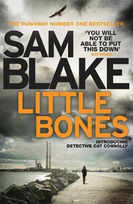 Sam Blake - Little Bones: A Disturbing Irish Crime Thriller (The Cathy Connolly Series) - 9781785770258 - 9781785770258