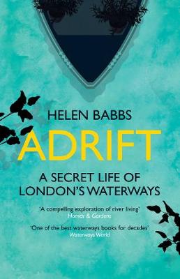 Helen Babbs - Adrift: A Secret Life of London´s Waterways - 9781785781278 - V9781785781278