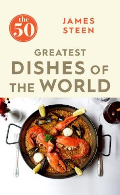 James Steen - The 50 Greatest Dishes of the World - 9781785781735 - V9781785781735