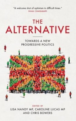 Caroline Lucas - Alternative: Towards a New Progressive Politics - 9781785900495 - 9781785900495