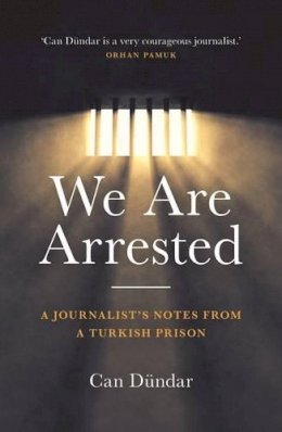 Dündar, Can - We Are Arrested: A Journalists Notes from a Turkish Prison - 9781785901386 - V9781785901386