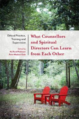 Peter Madsen Gubi - What Counsellors and Spiritual Directors Can Learn from Each Other: Ethical Practice, Training and Supervision - 9781785920257 - V9781785920257