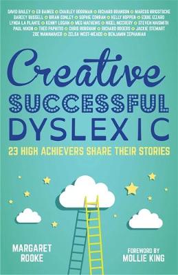 Margaret Rooke - Creative, Successful, Dyslexic: 23 High Achievers Share Their Stories - 9781785920608 - V9781785920608