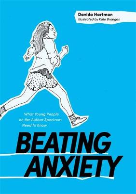 Davida Hartman - Beating Anxiety: What Young People on the Autism Spectrum Need to Know - 9781785920752 - V9781785920752