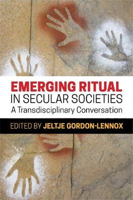 J Gordon-Lennox - Emerging Ritual in Secular Societies: A Transdisciplinary Conversation - 9781785920837 - V9781785920837