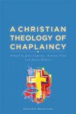 J (Ed)Et Al Caperon - A Christian Theology of Chaplaincy - 9781785920905 - V9781785920905