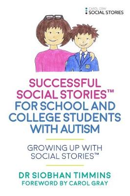 Siobhan Timmins - Successful Social Stories (TM) for School and College Students with Autism: Growing Up with Social Stories (TM) - 9781785921377 - V9781785921377