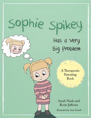 Sarah Naish - Sophie Spikey Has a Very Big Problem: A Story About Refusing Help and Needing to be in Control - 9781785921414 - V9781785921414