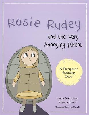 Sarah Naish - Rosie Rudey and the Very Annoying Parent: A Story About a Prickly Child Who is Scared of Getting Close - 9781785921506 - V9781785921506