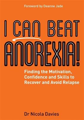 Nicola Davies - I Can Beat Anorexia!: Finding the Motivation, Confidence and Skills to Recover and Avoid Relapse - 9781785921872 - V9781785921872