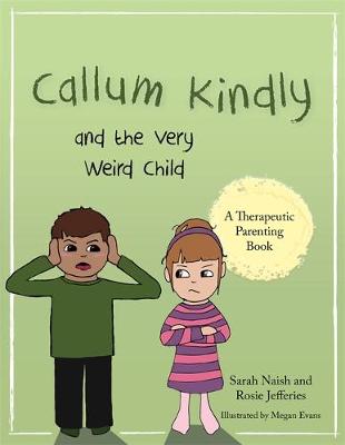 Sarah Naish - Callum Kindly and the Very Weird Child: A Story About Sharing Your Home with a New Child - 9781785923005 - V9781785923005