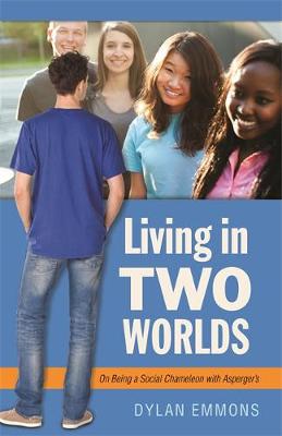 Dylan Emmons - Living in Two Worlds: On Being a Social Chameleon with Asperger´S - 9781785927065 - V9781785927065