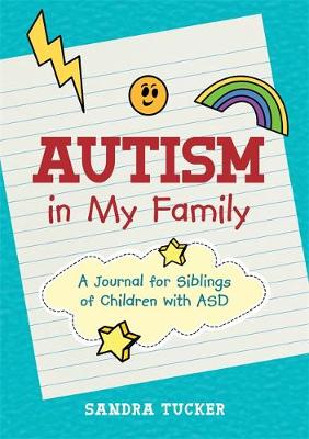 Sandra Tucker - Autism in My Family: A Journal for Siblings of Children with ASD - 9781785927072 - V9781785927072
