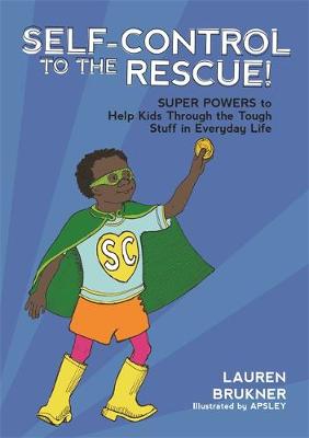 Lauren Brukner - Self-Control to the Rescue!: Super Powers to Help Kids Through the Tough Stuff in Everyday Life - 9781785927591 - V9781785927591