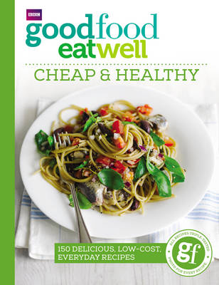 Buenfeld, Sarah - Good Food Eat Well: Cheap and Healthy - 9781785940736 - V9781785940736