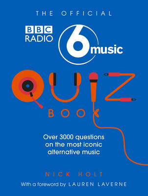 Nick Holt - The Official Radio 6 Music Quiz Book - 9781785941757 - V9781785941757