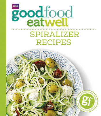 Good Food Guides - Good Food Eat Well: Spiralizer Recipes - 9781785941788 - V9781785941788