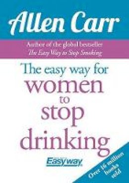 Allen Carr - Allen Carr the Easy Way for Women to Stop Drinking - 9781785991936 - V9781785991936