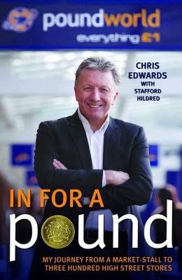Chris Edwards - In For a Pound: My Journey from a Market Stall to Three Hundred High Street Stores - 9781786060266 - V9781786060266