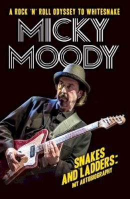 Micky Moody - Micky Moody: Snakes and Ladders: My Autobiography - 9781786062161 - V9781786062161