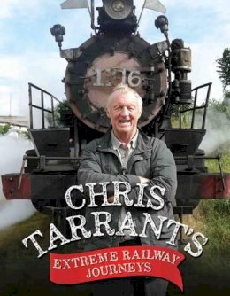Chris Tarrant - Chris Tarrant´s Extreme Railway Journeys - 9781786062208 - V9781786062208