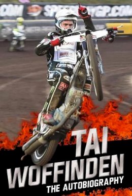 Tai Woffinden - Raw Speed - The Autobiography of the Three-Times World Speedway Champion - 9781786062789 - V9781786062789