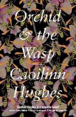Caoilinn Hughes - Orchid & the Wasp - 9781786074201 - 9781786074201