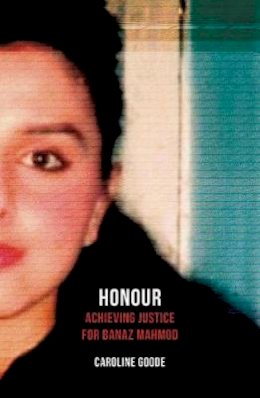 Caroline Goode - Honour: Achieving Justice for Banaz Mahmod - 9781786075451 - V9781786075451