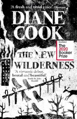Diane Cook - The New Wilderness: SHORTLISTED FOR THE BOOKER PRIZE 2020 - 9781786078216 - 9781786078216