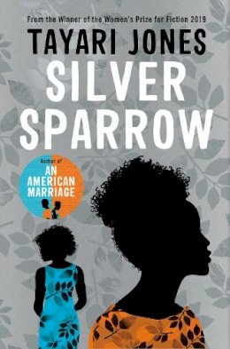 Tayari Jones - Silver Sparrow: From the Winner of the Women´s Prize for Fiction, 2019 - 9781786078629 - 9781786078629