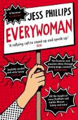 Jess Phillips - Everywoman: One Woman´s Truth About Speaking the Truth - 9781786090065 - 9781786090065