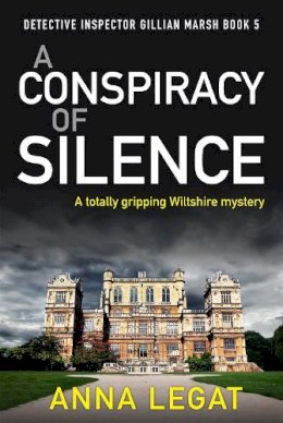 Anna Legat - A Conspiracy of Silence: a gripping and addictive mystery thriller (DI Gillian Marsh 5) - 9781786159762 - V9781786159762