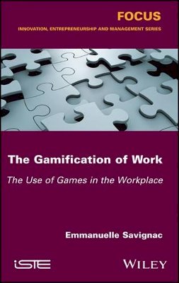 Emmanuelle Savignac - The Gamification of Work: The Use of Games in the Workplace - 9781786301239 - V9781786301239