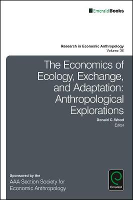 Donald C. Wood (Ed.) - The Economics of Ecology, Exchange, and Adaptation: Anthropological Explorations - 9781786352286 - V9781786352286
