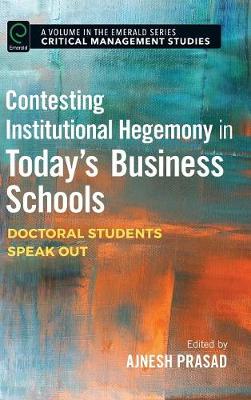 Hardback - Contesting Institutional Hegemony in Todayˊs Business Schools: Doctoral Students Speak Out - 9781786353429 - V9781786353429