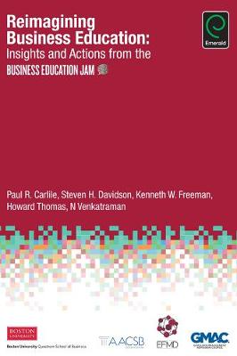 Paul R. Carlile - Reimagining Business Education: Insights and Actions from the Business Education Jam - 9781786353689 - V9781786353689