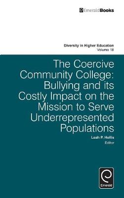 Hardback - The Coercive Community College: Bullying and its Costly Impact on the Mission to Serve Underrepresented Populations - 9781786355980 - V9781786355980
