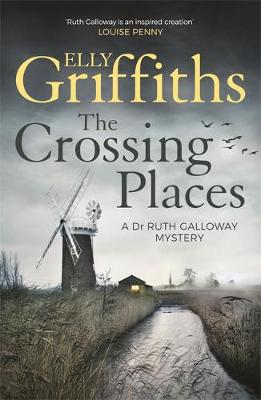Elly Griffiths - The Crossing Places: The Dr Ruth Galloway Mysteries 1 - 9781786481863 - KHD0000605 Elly Griffiths - The Crossing Places: The Dr Ruth Galloway Mysteries 1 - 9781786481863 - KHD0000605