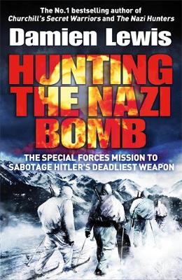 Damien Lewis - Hunting the Nazi Bomb: The Special Forces Mission to Sabotage Hitler´s Deadliest Weapon - 9781786482105 - V9781786482105