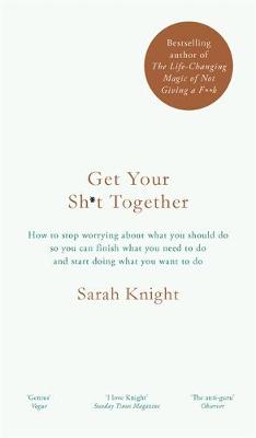 Sarah Knight - Get Your Sh*t Together: The New York Times Bestseller - 9781786484086 - 9781786484086 Sarah Knight - Get Your Sh*t Together: The New York Times Bestseller - 9781786484086 - 9781786484086
